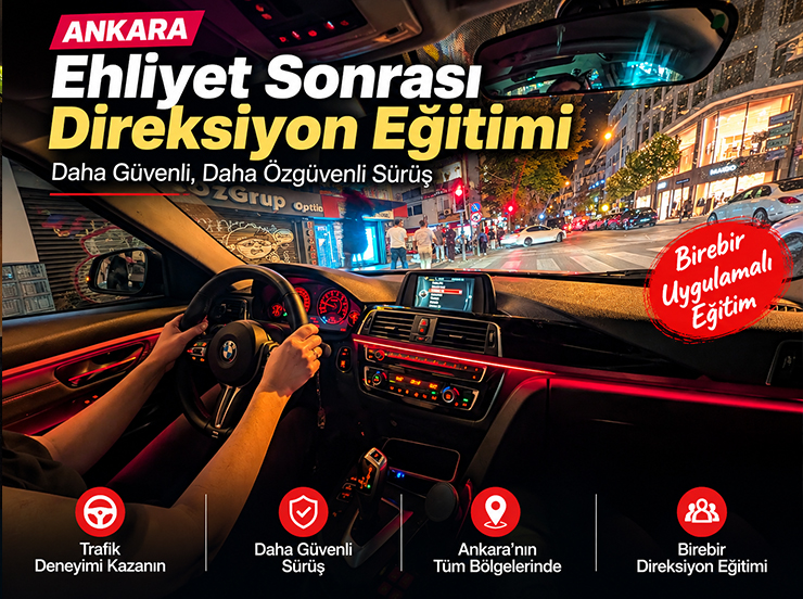 Ankara ehliyet sonrası direksiyon eğitimi ile birebir trafik deneyimi