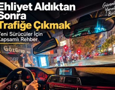 Ehliyet aldıktan sonra trafiğe çıkmak için yeni sürücülere güvenli sürüş rehberi